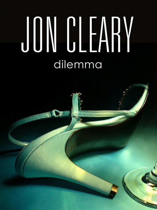 Title details for Dilemma by Jon Cleary - Available